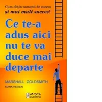 Ce te-a adus aici nu te va duce mai departe