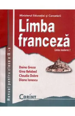 Limba franceza - Clasa 9 - Manual. Limba moderna 2 - Doina Groza, Gina Belabed, Claudia Dobre, Diana Ionescu
