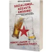 Socialismul, aceasta amagire!