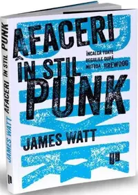 Afaceri în stil Punk - Paperback brosat - James Watt