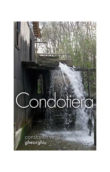 Condotiera - Paperback brosat - Constantin Virgil Gheorghiu