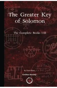 The Greater Key of Solomon: The Complete Books I-III