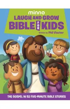 Laugh and Grow Bible for Kids: The Gospel in 52 Five-Minute Bible Stories