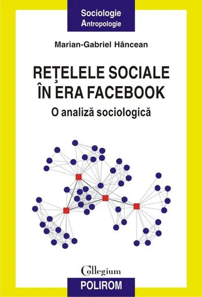 Reţelele sociale în era Facebook. O analiză sociologică - Paperback brosat - Marian-Gabriel Hâncean