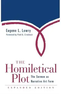 Homiletical Plot, Expanded Edition: The Sermon as Narrative Art Form (Expanded)