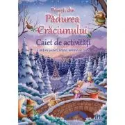 Povesti din Padurea Craciunului. Caiet de activitati