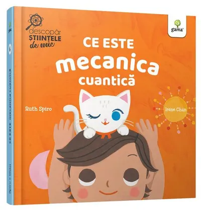 Ce este mecanica cuantică. Descopăr științele de mic - Hardcover - Ruth Spiro