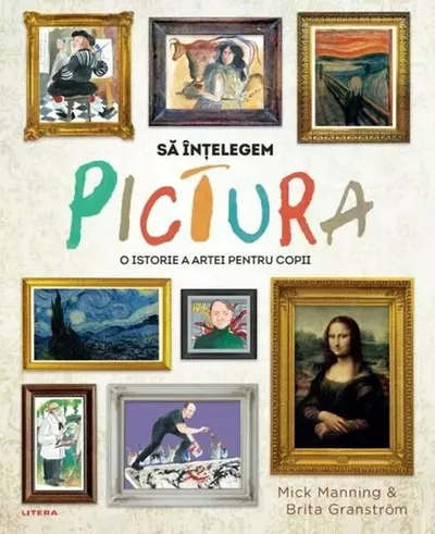 Să înțelegem pictura - Paperback brosat - Mick Manning, Brita Granström