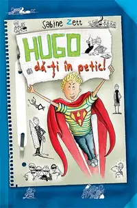Hugo, dă-ți în petic! - Hardcover - Sabine Zett