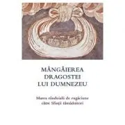 Mangaierea dragostei lui Dumnezeu. Marea randuiala de rugaciune catre Sfintii tamaduitori