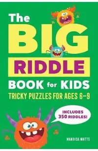 The Big Riddle Book for Kids: Tricky Puzzles for Ages 6-9