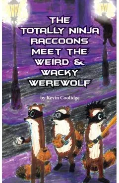 The Totally Ninja Raccoons Meet the Weird & Wacky Werewolf