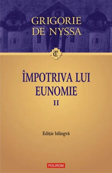 Împotriva lui Eunomie (Vol. 2) (ediţie bilingvă) - Paperback brosat - Sf. Grigore de Nyssa