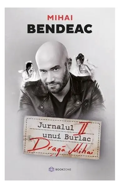 Jurnalul unui burlac. Dragă Mihai (Vol. 2) - Paperback brosat - Mihai Bendeac