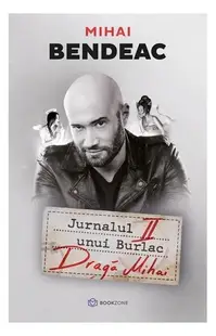 Jurnalul unui burlac. Dragă Mihai (Vol. 2) - Paperback brosat - Mihai Bendeac