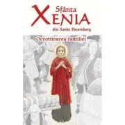 Sfanta Xenia din Sankt Petersburg. Ocrotitoarea familiei. Editia a doua