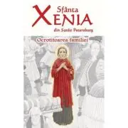 Sfanta Xenia din Sankt Petersburg. Ocrotitoarea familiei. Editia a doua