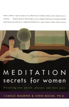 Meditation Secrets for Women: Discovering Your Passion, Pleasure, and Inner Peace