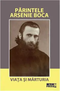 Părintele Arsenie Boca. Viața și mărturia - Paperback brosat - Arsenie Boca