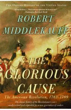 The Glorious Cause: The American Revolution, 1763-1789