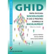 Ghid pentru invatarea sociologiei in liceu si pregatirea examenului de Bacalaureat, editia a 2-a, revizuita