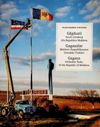 Găgăuzii. Turcii ortodocși din Republica Moldova