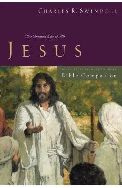 Great Lives: Jesus Bible Companion: The Greatest Life of All