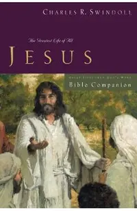 Great Lives: Jesus Bible Companion: The Greatest Life of All