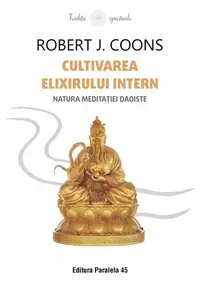 Cultivarea Elixirului Intern. Natura meditației daoiste