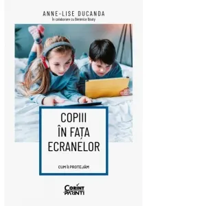 Copiii in fata ecranelor. Cum ii protejam
