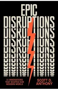 Epic Disruptions: 11 Innovations That Shaped Our Modern World