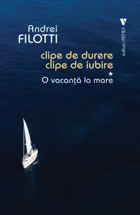 O vacanta la mare (Clipe de durere, clipe de iubire, vol. I)