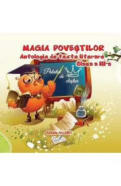 Magia povestilor. Antologie de texte literare - Clasa 3