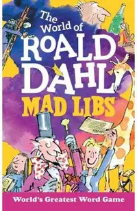 The World of Roald Dahl Mad Libs