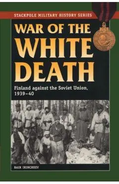 War of the White Death: Finland against the Soviet Union, 1939-40