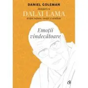 Emotii vindecatoare. Dialoguri cu Dalai Lama despre ratiune, emotii si sanatate