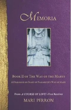 Memoria: A Dialogue on Mary of Nazareth's Way of Mary