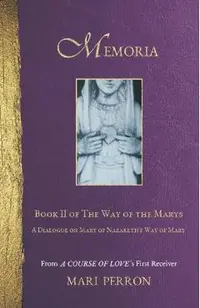 Memoria: A Dialogue on Mary of Nazareth's Way of Mary