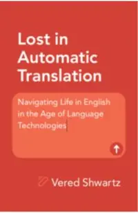 Lost in Automatic Translation: Navigating Life in English in the Age of Language Technologies