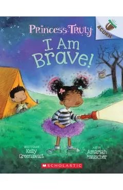 I Am Brave!: An Acorn Book (Princess Truly #5), 5