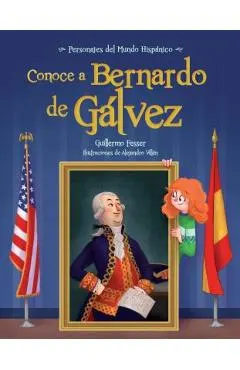 Conoce a Bernardo de Galvez / Get to Know Bernardo de Galvez (Spanish Edition)