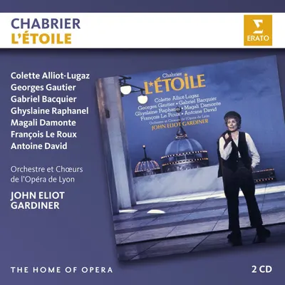 Chabrier: L'Etoile | John Eliot Gardiner, Emmanuel Chabrier, Colette Alliet-Lugaz, Georges Gautier, Gabriel Bacquier, Ghyslaine Raphanel, Magali Damonte, Francois Le Roux, Antoine David