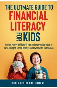 The Ultimate Guide to Financial Literacy for Kids