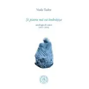 Si piatra ma va-imbratisa. Antologie de autor (2011–2024)