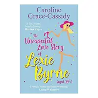 Unexpected Love Story of Lexie Byrne (Aged 39 1/2)