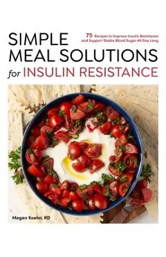 Simple Meal Solutions for Insulin Resistance