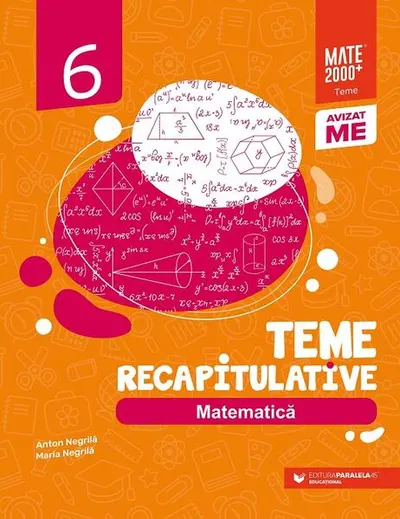 Matematică. Teme recapitulative. Clasa a VI-a - Paperback brosat - Anton Negrilă, Maria Negrilă