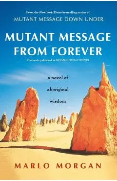 Mutant Message from Forever: A Novel of Aboriginal Wisom