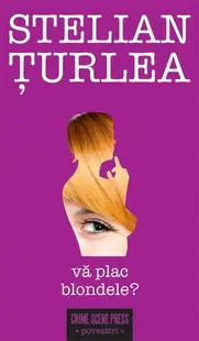 Vă plac blondele? - Paperback brosat - Stelian Țurlea