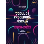 Codul de Procedura fiscala 2020-2022 (cod+instructiuni) / text comparat